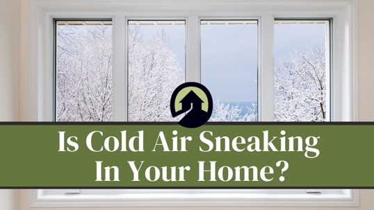Is Cold Air Sneaking In?