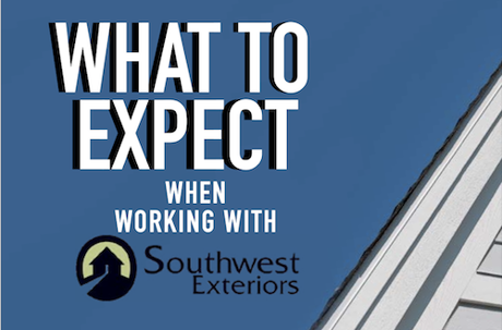 This photo shows "What to expect when working with Southwest Exteriors"