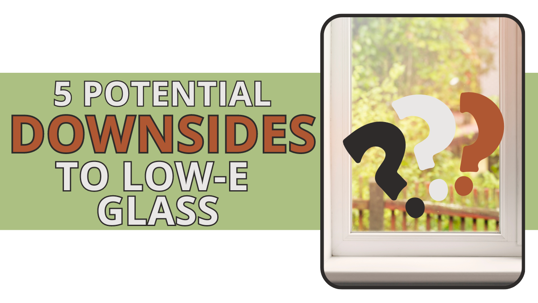 A graphic image previews a window and text that reads "5 POTENTIAL DOWNSIDES TO LOW-E GLASS".