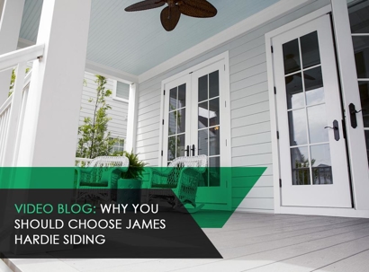 Video Blog: Why You Should Choose James Hardie Siding