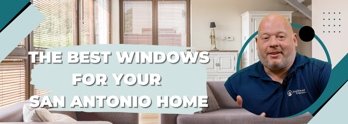 [VIDEO] The Best Windows For Your San Antonio Home