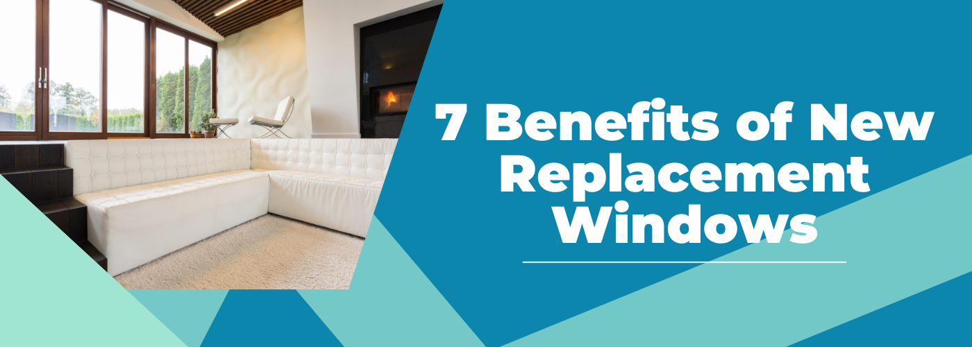 [VIDEO] 7 Benefits of New Replacement Windows