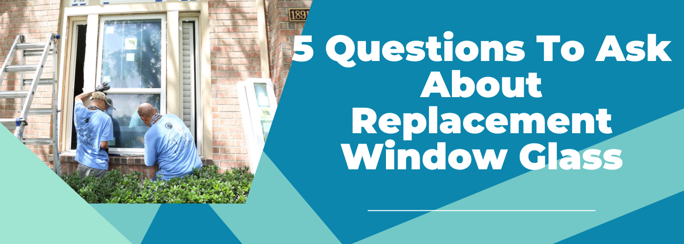 [VIDEO] 5 Questions To Ask About Replacement Window Glass