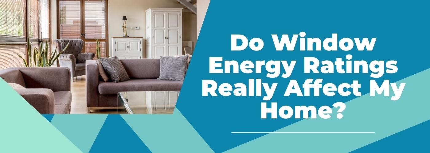 [VIDEO] Do Window Energy Ratings Really Affect My Home?