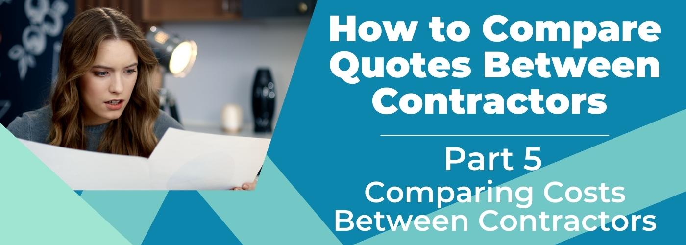 [VIDEO] How to Compare Quotes Between Contractors Part 5 (Comparing Costs)