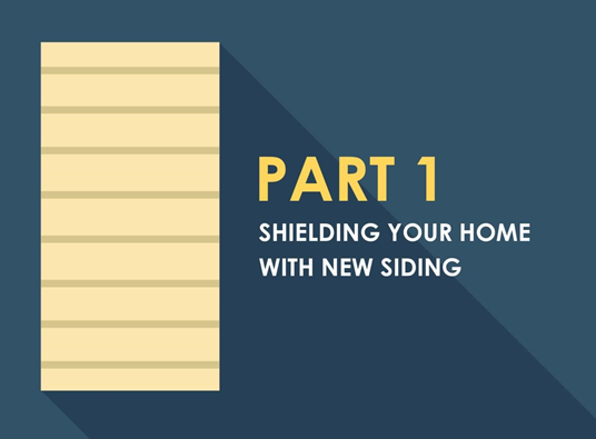 A Homeowner's Guide - Part 1: Shielding Your Home with New Siding