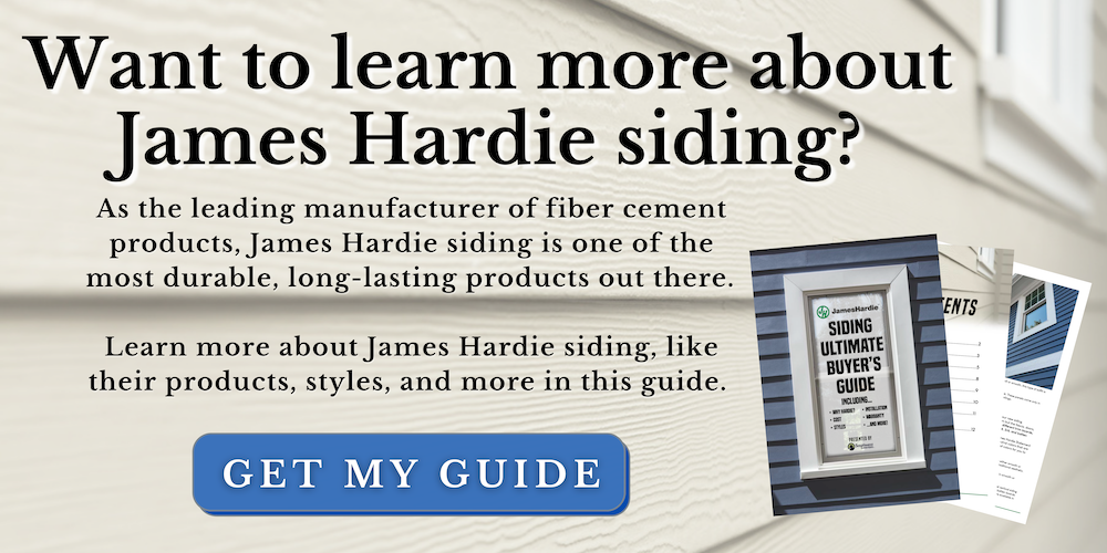 A button with a background of lap siding that is beige with the words, &quot;want to learn more about James Hardie siding? As the leading manufacturer of fiber cement products, James Hardie siding is one of the most durable, long-lasting products out there.   Learn more about James Hardie siding, like their products, styles, and more in this guide.&quot; With a blue button that says &quot;Get my guide&quot; and three sample pages previewing the guide.