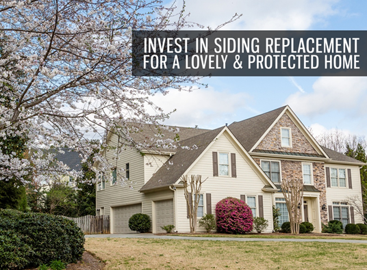 Invest in Siding Replacement for a Lovely & Protected Home